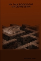 My Talk Book Eight - My Depression 1329158865 Book Cover
