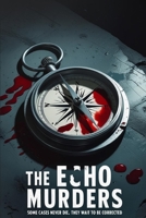 The Echo Murders: A Psychological Crime Thriller B0FGQHQFHH Book Cover
