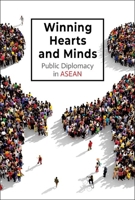 Winning Hearts And Minds: Public Diplomacy In Asean 9811250987 Book Cover