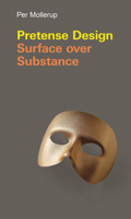 Pretense Design: Surface over Substance 0262039486 Book Cover