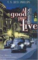 A Good Place to Live: Bristol, Tennessee/Virginia (The Bristol Sesquicentennial Series) 1570723141 Book Cover