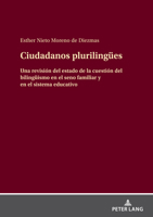 Ciudadanos Plurilinguees: Una Revisión del Estado de la Cuestión del Bilingueismo En El Seno Familiar Y En El Sistema Educativo 3631898002 Book Cover