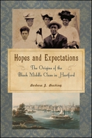 Hopes and Expectations: The Origins of the Black Middle Class in Hartford 1438461658 Book Cover