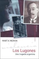 Los Lugones/ The Lugones: Una Tragedia Argentina/ an Argentine Tragedy (Spanish Edition) 950072586X Book Cover