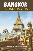 Bangkok reisgids 2025: Ervaar de magie van Thailand - Tijdloze wonderen, lokale straten en avonturen voorbij het gewone. (Dutch Edition) B0F4DVR939 Book Cover