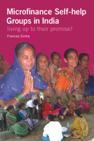 Microfinance Self Help Groups in India: Living Up to Their Promise? 1853396567 Book Cover