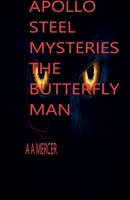 Apollo Steel and the Butterfly Man #10 (The Apollo Steel Mysteries) B0HF792PDJ Book Cover