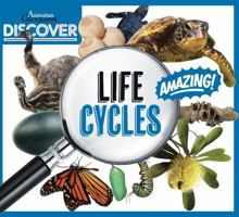 Australian Geographic Discover: Life Cycle (DISCOVER AUSTRALIAN GEOGRAPHIC) 192584742X Book Cover