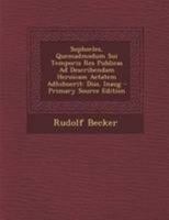 Sophocles, Quemadmodum Sui Temporis Res Publicas Ad Describendam Heroicam Aetatem Adhibuerit: Diss. Inaug 1294293435 Book Cover