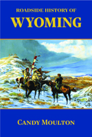 Roadside History of Wyoming (Roadside History) 0878423168 Book Cover