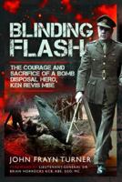 Blinding Flash: The Courage and Sacrifice of a Bomb Disposal Hero, Ken Revis MBE 1399045962 Book Cover