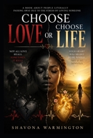 Choose Love or Choose Life: When Loving Someone Is Costing You Your Health, Your Identity, and Your Life B0HFV2F6HK Book Cover