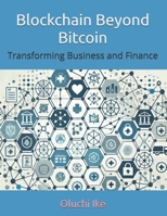 Blockchain Beyond Bitcoin: Transforming Business and Finance B0DQJSJCD4 Book Cover