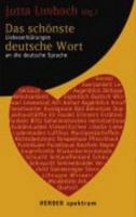 schönste deutsche Wort: eine Auswahl der schönsten Liebeserklärungen an die deutsche Sprache - zusammengestellt aus den Eisendungen zum internationalen Wettewerb "Das schönste deutsche Wort" 3190078912 Book Cover