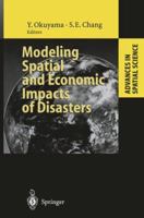 Modeling Spatial and Economic Impacts of Disasters 3642059856 Book Cover