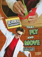 Science Experiments That Fly and Move: Fun Projects for Curious Kids 1429654260 Book Cover