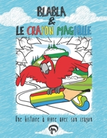 Blabla et le Crayon Magique: Une histoire à vivre avec son crayon B08KQ55KJX Book Cover