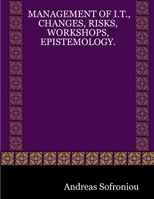 Management of I.T., Changes, Risks, Workshops, Epistemology. 1847531474 Book Cover