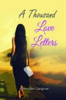 A Thousand Love Letters [Paperback] [Dec 10, 2013] Shewtabh Gangwar 9382711155 Book Cover
