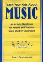 Teach Your Kids About Music: An Activity Handbook for Parents and Teachers Using Children's Literature 0802774105 Book Cover