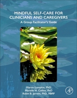 Mindful Self-Care for Clinicians and Caregivers: A Group Facilitator's Guide 0443298211 Book Cover