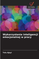 Wykorzystanie inteligencji emocjonalnej w pracy (Polish Edition) 6208752752 Book Cover