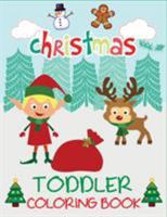 Christmas Toddler Coloring Book: Christmas Coloring Book for Children, Ages 1-3, Ages 2-4, Preschool (Coloring Books for Toddlers) 1947243276 Book Cover