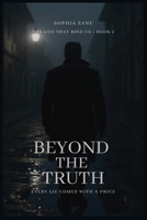 Beyond The Truth (The Lies That Bind Us) B0FLYKLW33 Book Cover