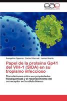 Papel de La Proteina Gp41 del Vih-1 (Sida) En Su Tropismo Infeccioso 3848469944 Book Cover
