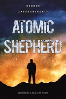 Atomic Shepherd: Inspired by a Real Life Story 1035841320 Book Cover