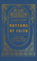 Rhythms of Faith: A Devotional Pilgrimage Through the Church Year 0593601998 Book Cover