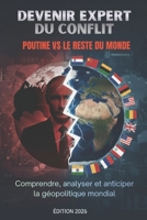 Devenir expert du conflit Poutine vs le reste du monde: Comprendre, analyser et anticiper la géopolitique mondiale – Édition 2026 (French Edition) B0GG79VHKG Book Cover
