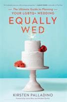 Equally Wed: The Ultimate Guide to Planning Your LGBTQ+ Wedding 1580056709 Book Cover