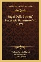 Saggi Della Societa' Letteraria Ravennate V2 (1771) 1166056228 Book Cover