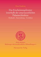 Das Erscheinungsfenster Innerhalb Der Amarnazeitlichen Palastarchitektur: Herkunft - Entwicklung - Fortleben 3447050497 Book Cover