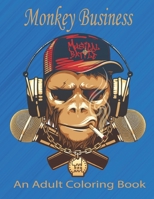 Monkey Business An Adult Coloring Book: An Adult Coloring Book (Take a Break to Create with Color). B08HV8HSPN Book Cover