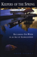Keepers of the Spring: Reclaiming Our Water in an Age of Globalization 1559636815 Book Cover