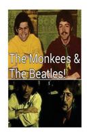 The Monkees & The Beatles!: The Fab Four & The Pre-fab Four! 1717564631 Book Cover