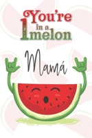 You're 1 in a Melon Mamá: A Watermelon Doodling & Coloring Notebook, perfect as a gift for women & girls | Anti Stress Coloring for Adults 1670325660 Book Cover