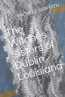 The Witches Sisters of Dublin Louisiana B09KDYM4VT Book Cover