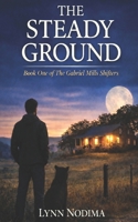 The Steady Ground: A Young Adult Paranormal Shifter Series (The Gabriel Mills Shifters) B0GF24H6NN Book Cover