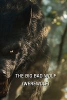 The Big Bad Wolf (Werewolf) B0DRX3MHP5 Book Cover