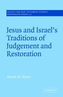 Jesus and Israel's Traditions of Judgement and Restoration (Society for New Testament Studies Monograph Series) 0521010624 Book Cover