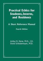 Practical Ethics for Students, Interns, and Residents: A Short Reference Manual 1555720625 Book Cover