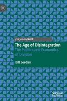 The Age of Disintegration: The Politics and Economics of Division 3030414442 Book Cover