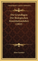 Die Grundlagen Der Biologischen Konstitutionslehre (1922) 1161099190 Book Cover