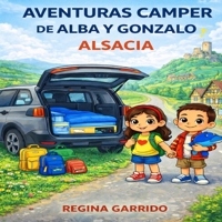 Aventuras Camper de Alba y Gonzalo: Alsacia: Un cuento infantil de viajes por Europa en camper. Eguisheim, Colmar, Kaysersberg, Riquewihr Y Ribeauville (Spanish Edition) B0GSTYC5K1 Book Cover