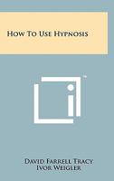 how to Use Hypnosis B0007E6GIY Book Cover