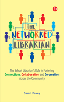 The Networked Librarian: The School Librarian's Role in Fostering Connections, Collaboration and Co-creation Across the Community 1783306203 Book Cover