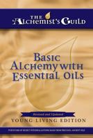 Basic Alchemy with Essential Oils: Young Living Edition 1540611353 Book Cover